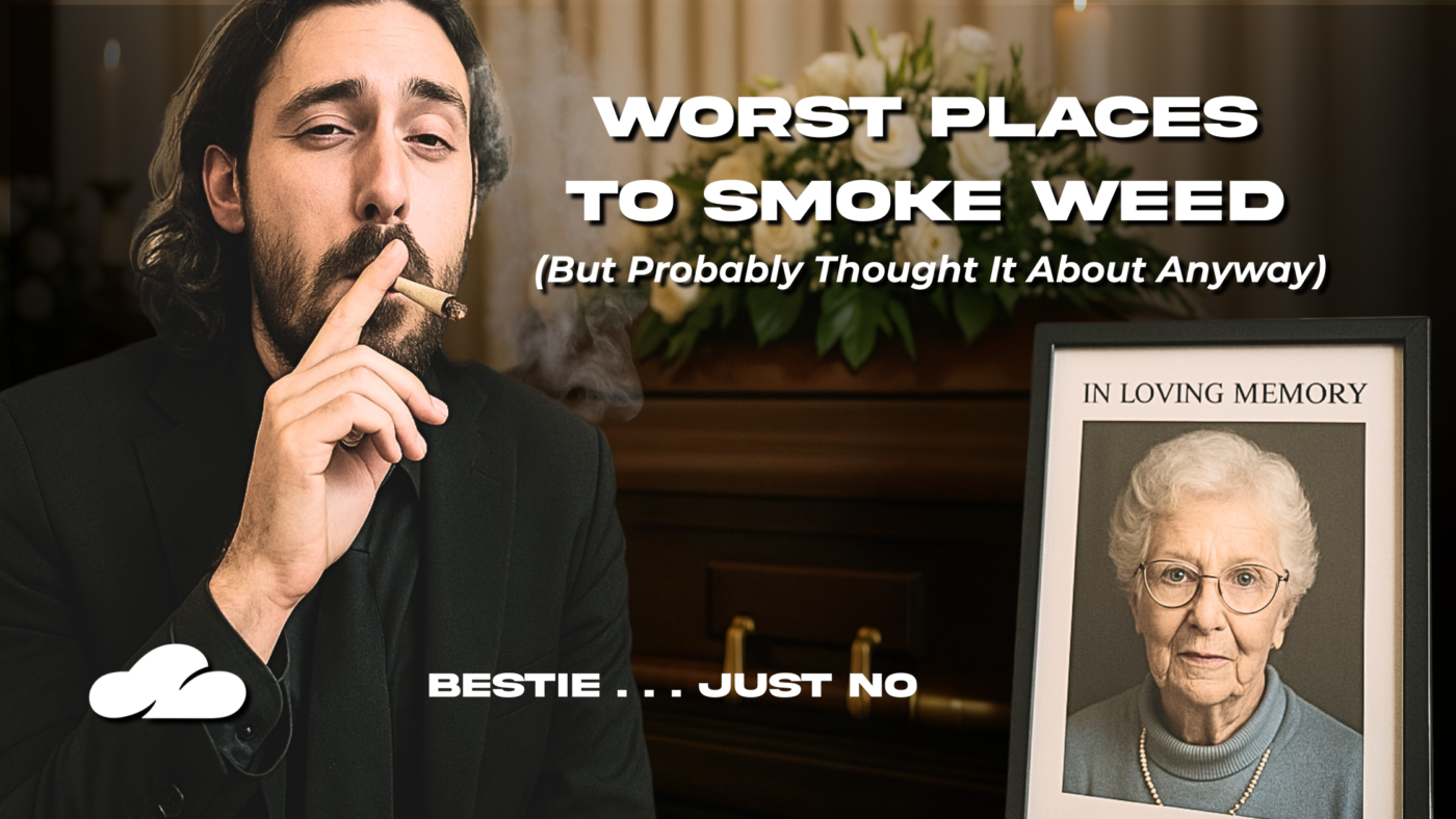 Places You Should Absolutely Not Light Up (But Probably Thought About It) 8 Worst Places To Smoke Weed
